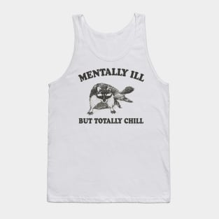 Funny Raccoon Mentally Ill But Totally Chill Tank Top